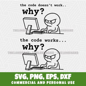 Könnte beinhalten: Schwarz-weiße digitale Grafik mit zwei Strichmännchen vor Computermonitoren. Der Text lautet "the code doesn't work... why?" und "the code works... why?" oben. Der Text unten lautet "SVG, PNG, EPS, DXF COMMERCIAL AND PERSONAL USE."