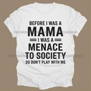 Before I Was A Mama I Was A Menace Sassy Mom Humor Svg
