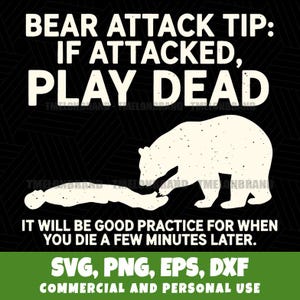 Puede incluir: Gráfico en blanco y negro con el texto "BEAR ATTACK TIP: IF ATTACKED, PLAY DEAD." Un oso está de pie sobre una persona que yace en el suelo. El texto de abajo dice "IT WILL BE GOOD PRACTICE FOR WHEN YOU DIE A FEW MINUTES LATER."