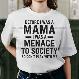 Before I Was A Mama I Was A Menace Sassy Mom Humor Svg