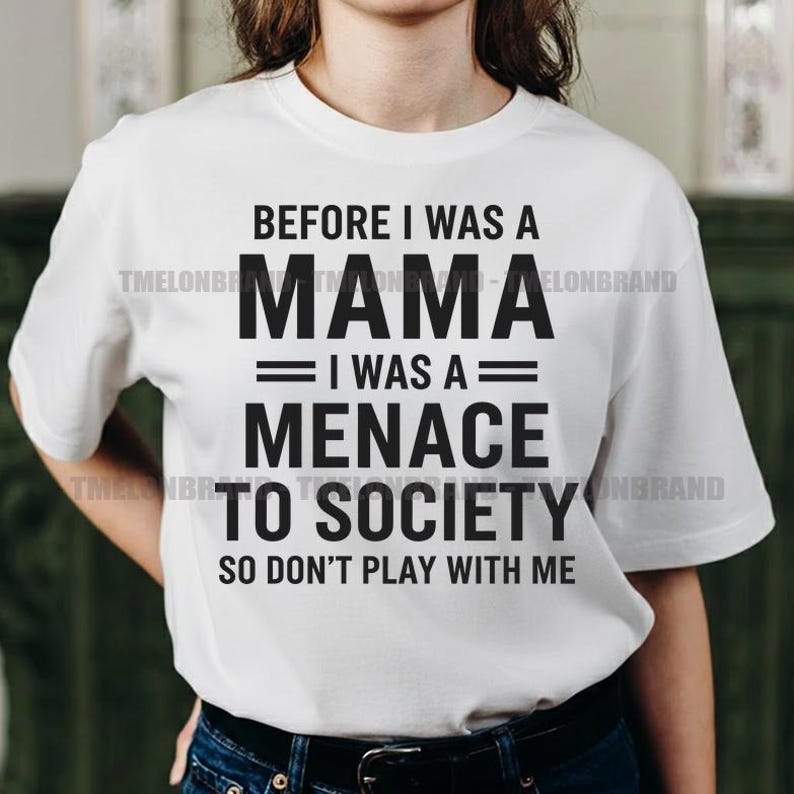 Before I Was A Mama I Was A Menace Sassy Mom Humor Svg