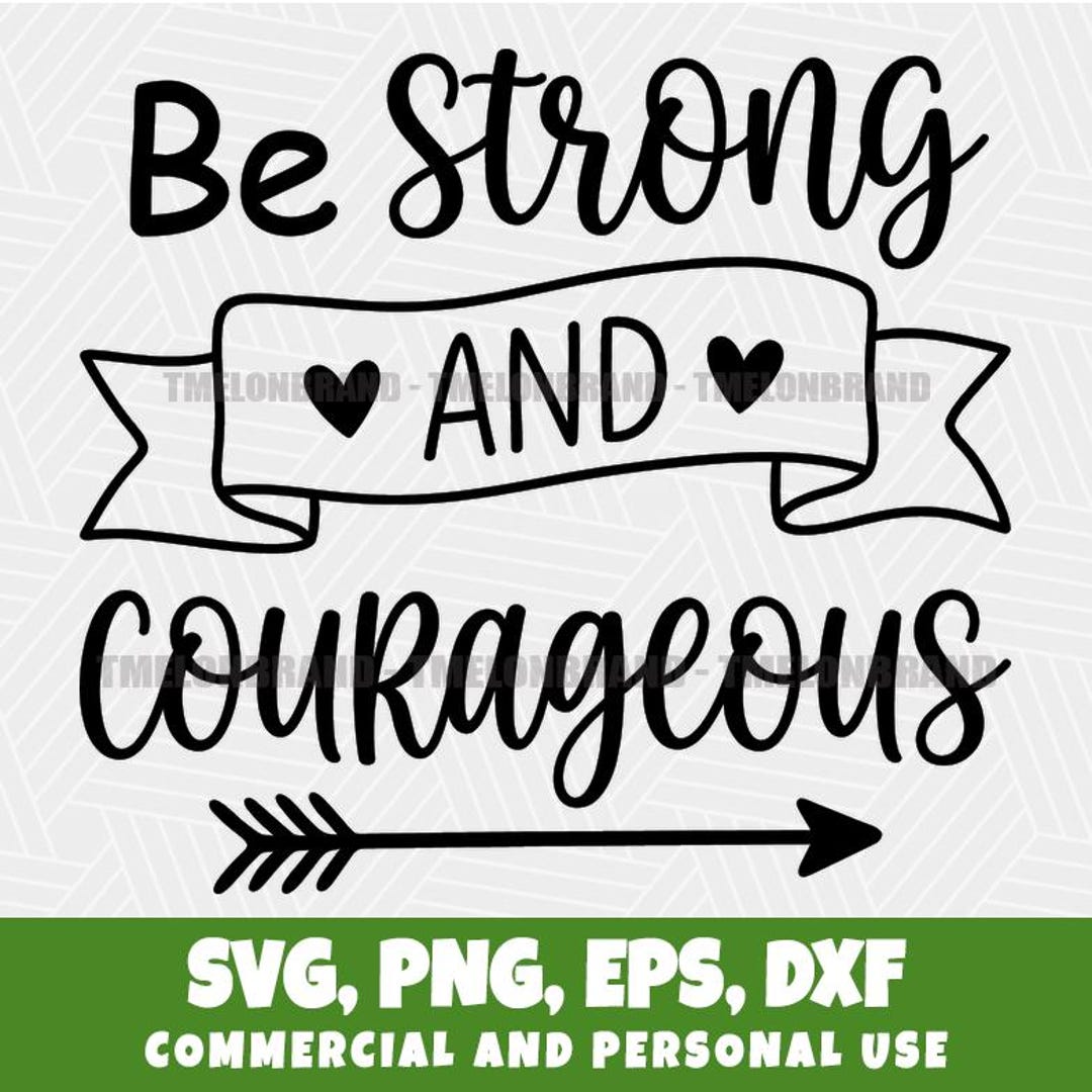 Be Strong and Courageous Inspirational Heart Graphic Banner Svg - Etsy