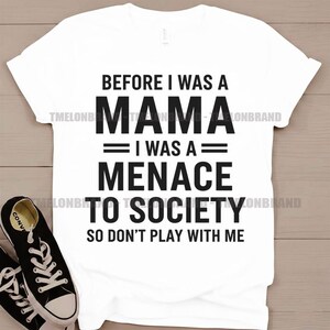 Before I Was A Mama I Was A Menace Sassy Mom Humor Svg