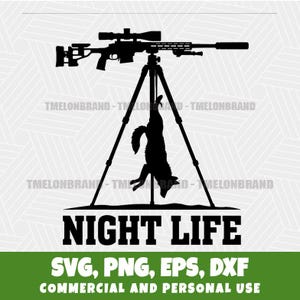 May include: Black silhouette graphic of a rifle mounted on a tripod, with a hanging animal. The text "NIGHT LIFE" is below the tripod. The bottom of the image has the text "SVG, PNG, EPS, DXF" and "COMMERCIAL AND PERSONAL USE".