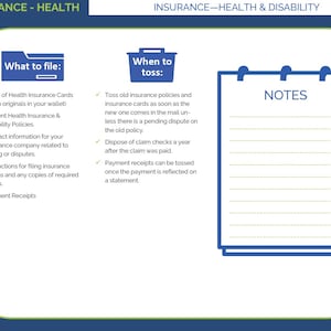 May include: A blue and white infographic titled "INSURANCE - HEALTH & DISABILITY." It lists what to file, including insurance cards and payment receipts, and when to toss documents. A notepad with the title "NOTES" is also shown.