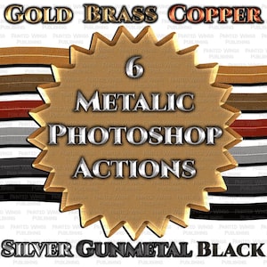 Puede incluir: Gráfico con las palabras "Gold Brass Copper" y "Silver Gunmetal Black" encima y debajo de un diseño central. El diseño es una forma de estrella dorada con el texto "6 Metallic Photoshop Actions". Se muestran varias muestras de colores metálicos.