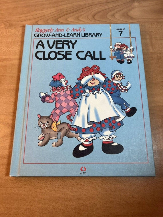 Raggedy Ann and Andy Grow-&-learn: #07 A VERY CLOSE CALL • Lynx
