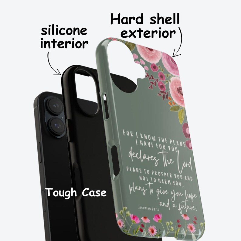 May include: A tough phone case with a silicone interior and hard shell exterior. The case is olive green with a floral design and text that reads "For I know the plans I have for you, declares the Lord..."