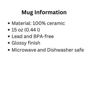 May include: A white informational graphic titled Mug Information listing product specifications: 100% ceramic material, 15 oz capacity, lead and BPA-free composition, a glossy finish, and compatibility with both microwave and dishwasher use.