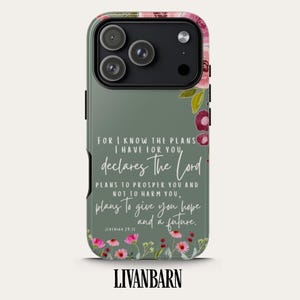 May include: A phone case with a floral design and the text "FOR I KNOW THE PLANS I HAVE FOR YOU, declares The Lord, PLANS TO PROSPER YOU AND NOT TO HARM YOU, plans to give you hope and a future." The brand name "LIVANBARN" is at the bottom.
