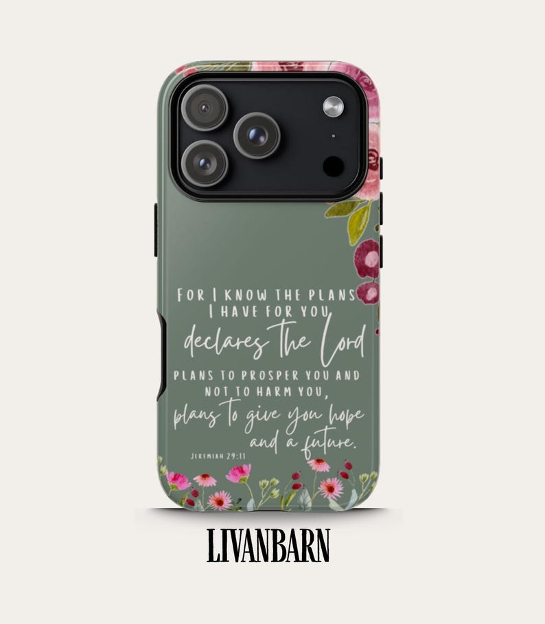 May include: A phone case with a floral design and the text "FOR I KNOW THE PLANS I HAVE FOR YOU, declares The Lord, PLANS TO PROSPER YOU AND NOT TO HARM YOU, plans to give you hope and a future." The brand name "LIVANBARN" is at the bottom.
