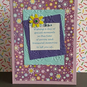 SYMPATHY- Wishing a day of special moments in this time of sorrow and treasured memories to lift you up. Embossed and Embellished