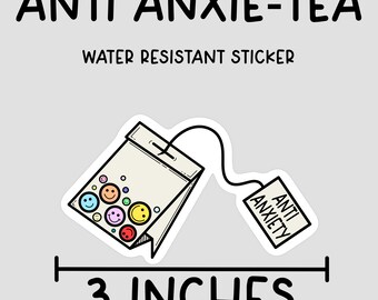 Anti anxiety sticker, tea bag, mental health gift, funny sticker, water resistant, cute laptop sticker, happy medicine sticker, tea lover