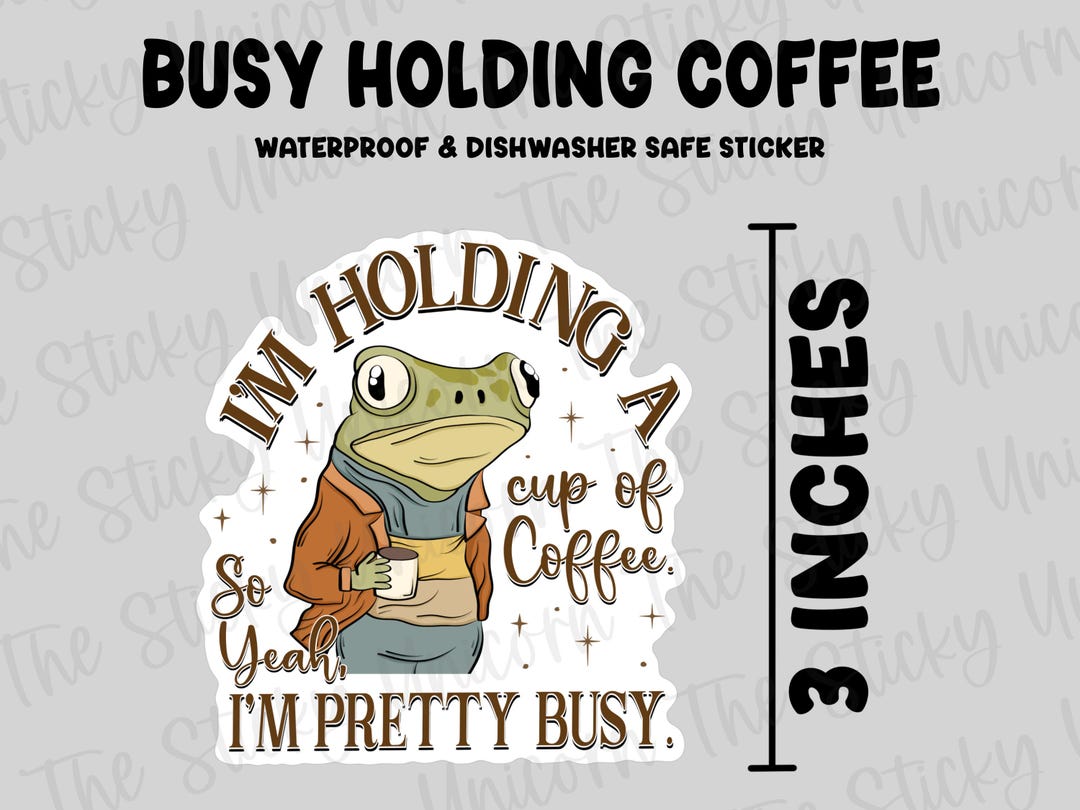 Busy Holding Coffee Sticker, Waterproof Sticker, Frog Sticker, Fun Frog ...