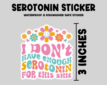 Serotonin sticker, waterproof sticker, mental health gift, fun sticker, cute laptop sticker, happy medicine sticker, snarky sticker gift