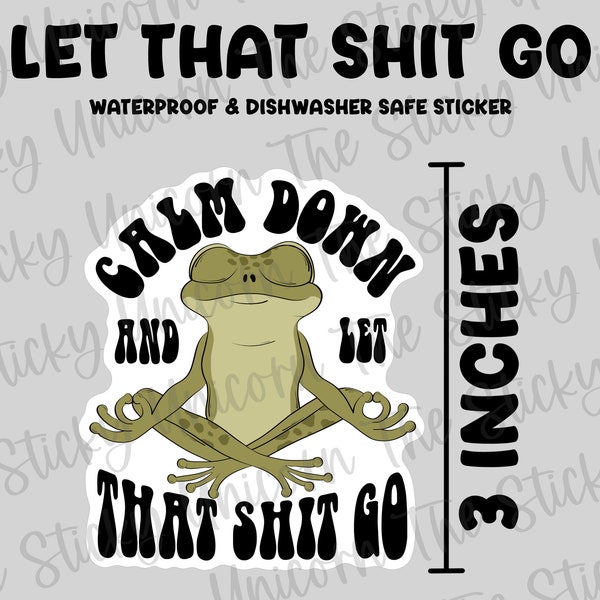 Let that shit go sticker, waterproof sticker, fun frog sticker decal, dishwasher proof sticker, peaceful hippie frog sticker, calm down