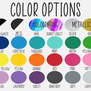 May include: Color options chart with 18 different colors, including black and white, blue, light blue, turquoise, mint, green, yellow green, bright yellow, yellow, orange, red, pink, soft pink, lilac, lavender, violet, dark grey, grey, and light grey. The chart also includes two special effects: holographic and metallic.