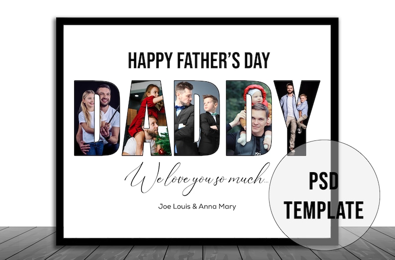 May include: A framed Father's Day print with the word "DADDY" filled with family photos. The text "Happy Father's Day" and "We love you so much" are above and below the word "DADDY". The names "Joe Louis & Anna Mary" are at the bottom. A "PSD TEMPLATE" circle is on the right.
