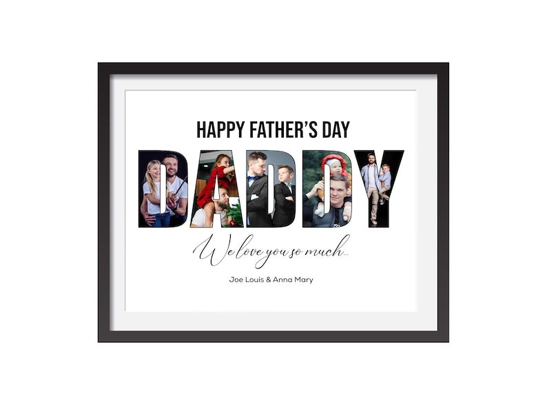 May include: A framed Father's Day print with the word "DADDY" filled with family photos. The text "HAPPY FATHER'S DAY" is above, and "We love you so much..." is below, with names. The frame is black.