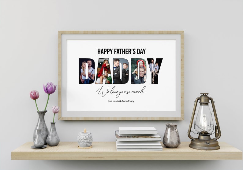 May include: A framed print with the text "HAPPY FATHER'S DAY DADDY We love you so much" with family photos inside the letters. The print is displayed on a wooden shelf with vases, books, and a lantern.