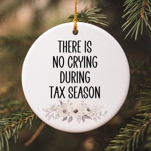 There is No Crying During Tax Season, Accountant Ornament, CPA Gift, Tax Accountant Gift, CPA Ornament, Accounting Gift, Finance Gifts, CPA