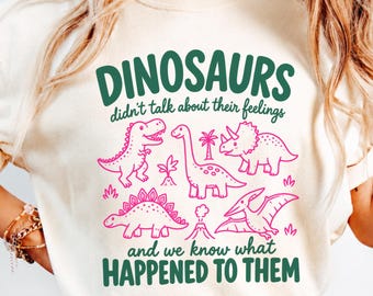 T-shirt humoristique aux couleurs apaisantes pour conseiller scolaire, T-shirt « Les dinosaures ne parlaient pas de sentiments », cadeau pour thérapeute ou travailleur social
