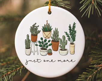 Just One More Plant Ornament, Funny Plant Ornament, Houseplant Life, Plant Mom Ornament, Plant Dad Ornament, Gardener Ornament, Plant Gifts