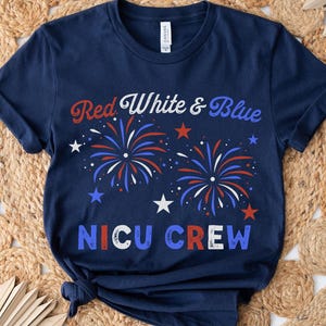 NICU 4th of July Shirt, Nicu Crew Shirt, NICU Nurse Shirt, Neonatal Nurse Shirt, Neonatal Intensive Care Unit, NICU Nurse Holiday Shirt