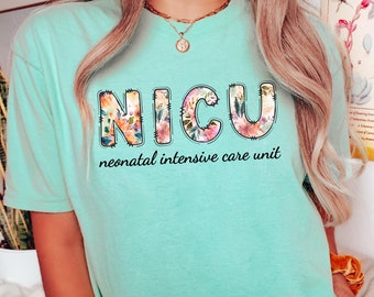 Floral Nicu Shirt, Nicu Nurse Shirt, Comfort Colors Nicu Shirt, Neonatal Nurse Tee, Neonatal Team, Nicu Nurse Clothes, Newborn Nursing NICU