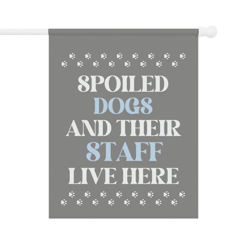 Spoiled Dogs Live Here, Dog Garden Flag, Dog Garden Decor, Funny Dog Flag, New Puppy Gift, Dog Yard Flag, Dog Themed Gifts, Dog Yard Decor image 3