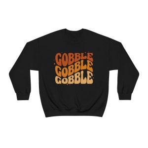 Gobble Sweatshirt, Turkey Sweatshirt, Retro Fall Crewneck, Funny Thanksgiving Sweatshirt, Autumn Sweatshirt, Turkey Day Sweatshirt, Sweater Black