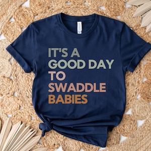 Swaddle Babies Shirt, Labor and Delivery Nurse Shirt, Nicu Nurse Shirt, Midwife Gift, Special Care Nursery, Mother Baby Nurse, Nursery Nurse