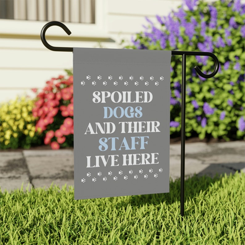 Spoiled Dogs Live Here, Dog Garden Flag, Dog Garden Decor, Funny Dog Flag, New Puppy Gift, Dog Yard Flag, Dog Themed Gifts, Dog Yard Decor image 5