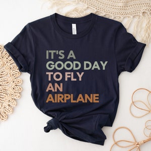 Good Day to Fly Tee, Pilot Shirt, Airplane Shirt, Aviation Shirt, Female Pilot Shirt, Pilot Gifts for Men, Flying Shirt, Student Pilot Gifts