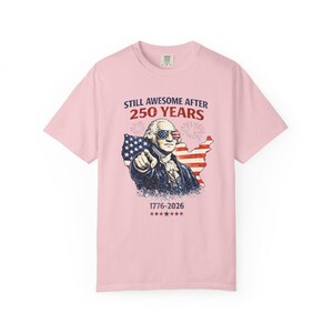 1776-2026 Patriotic Tee, America 250 Shirt, Still Awesome After 250 Years Shirt, Fourth of July USA Pride Top, 250th Anniversary America Tee Blossom