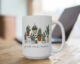 Just One More Plant Mug, Botany Mug, Plant Lady Mug, Funny Plant Mug, Cottagecore Mug, Plant Lovers Gift, Plant Gifts for Him, Succulent Mug