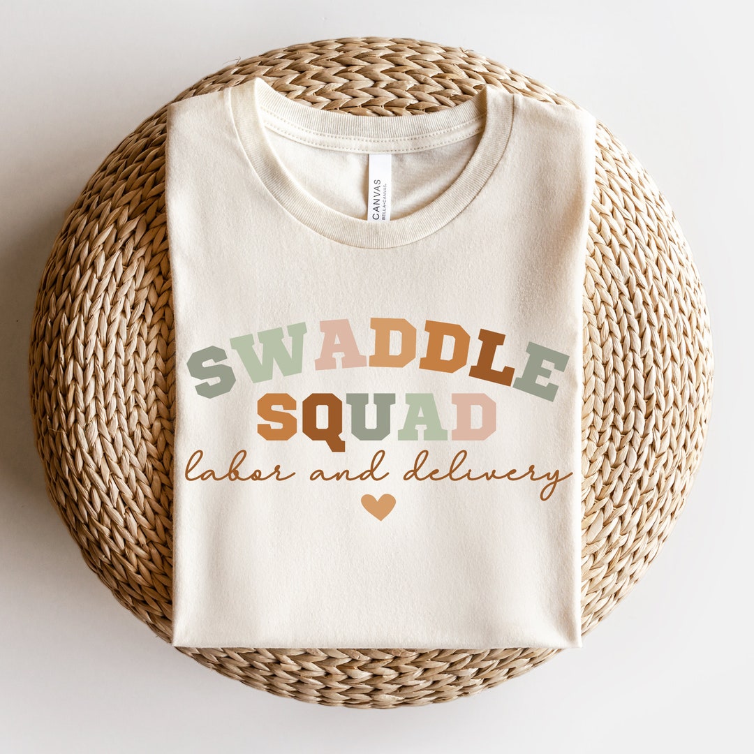 Swaddle Squad Shirt, Labor and Delivery Nurse Shirt, Labor and Delivery