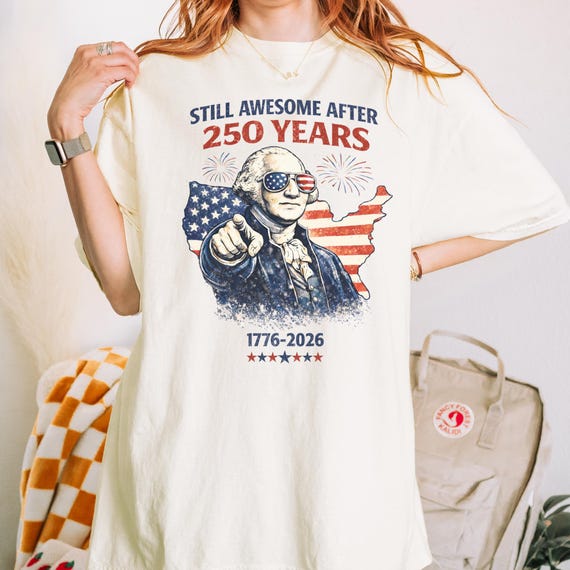 1776-2026 Patriotic Tee, America 250 Shirt, Still Awesome After 250 Years Shirt, Fourth of July USA Pride Top, 250th Anniversary America Tee