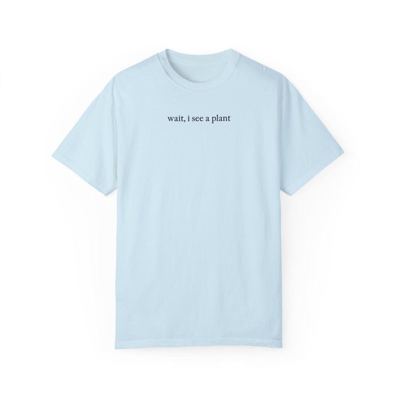 Wait I See A Plant Shirt, Comfort Colors Shirt, Botanist Shirt, Plant Lover Shirt, Plant Lady Shirt, Botany Lover Gift, Funny Plant Shirt Chambray