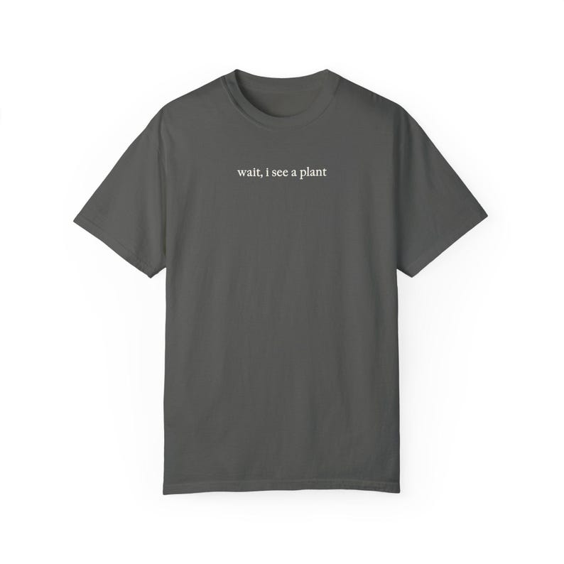 Wait I See A Plant Shirt, Comfort Colors Shirt, Botanist Shirt, Plant Lover Shirt, Plant Lady Shirt, Botany Lover Gift, Funny Plant Shirt Pepper