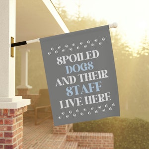 Spoiled Dogs Live Here, Dog Garden Flag, Dog Garden Decor, Funny Dog Flag, New Puppy Gift, Dog Yard Flag, Dog Themed Gifts, Dog Yard Decor 24.5'' × 32''