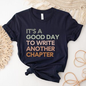 Good Day to Write Another Chapter, Author Shirt, Literary Shirt, Novel Writer, Novelist Shirt, Funny Writer Gift, English Teacher Shirt, New