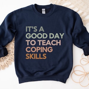 Good Day to Teach Coping Skills, School Counselor Sweatshirt, Counselor Sweatshirt, Guidance Counselor, Therapist Sweatshirt, Social Worker