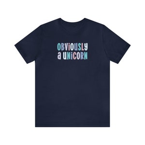 Obviously a Unicorn, Unicorn Shirt Women, Unicorn Lover Gift, Humorous Unicorn, Sassy Unicorn Tee, Easy Halloween Costume, Whimsical Shirt Navy