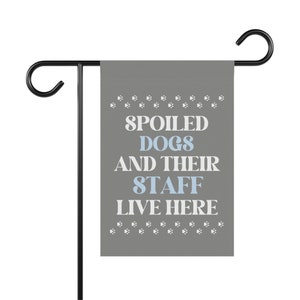 Spoiled Dogs Live Here, Dog Garden Flag, Dog Garden Decor, Funny Dog Flag, New Puppy Gift, Dog Yard Flag, Dog Themed Gifts, Dog Yard Decor image 6