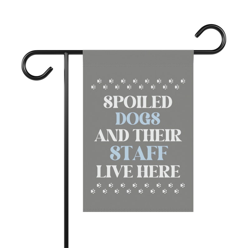 Spoiled Dogs Live Here, Dog Garden Flag, Dog Garden Decor, Funny Dog Flag, New Puppy Gift, Dog Yard Flag, Dog Themed Gifts, Dog Yard Decor image 6