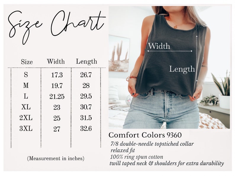 May include: Size chart for a tank top with measurements in inches for width and length. The chart shows sizes S through 3XL. The tank top is described as 7/8 double-needle topstitched collar, relaxed fit, 100% ring spun cotton, twill taped neck & shoulders for extra durability. Comfort Colors 9360.