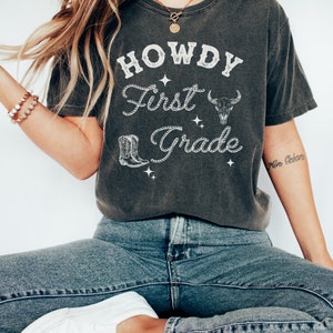 Howdy First Grade Teacher Shirt 1st Grade Teacher Shirt Matching Teacher Team Comfort Colors Country Western Teacher Cowgirl Teacher Gift