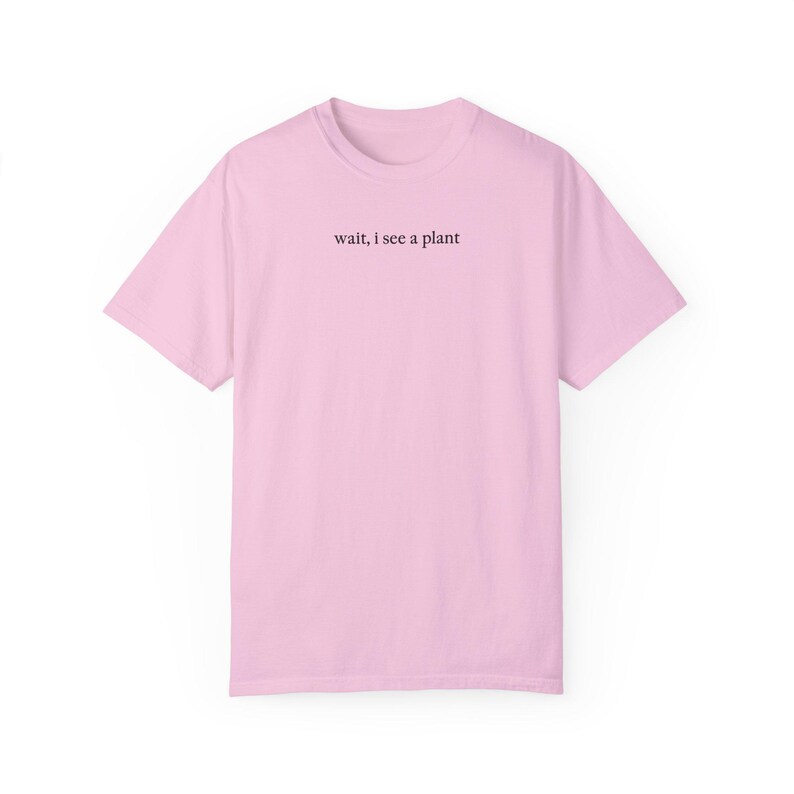Wait I See A Plant Shirt, Comfort Colors Shirt, Botanist Shirt, Plant Lover Shirt, Plant Lady Shirt, Botany Lover Gift, Funny Plant Shirt Blossom