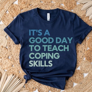 Good Day to Teach Coping Skills, School Counselor Shirt, Counselor Shirt, Guidance Counselor, Behavior Therapist Shirt, Social Worker Shirt